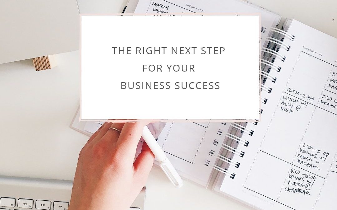 The Right Next Step for Your Business Success