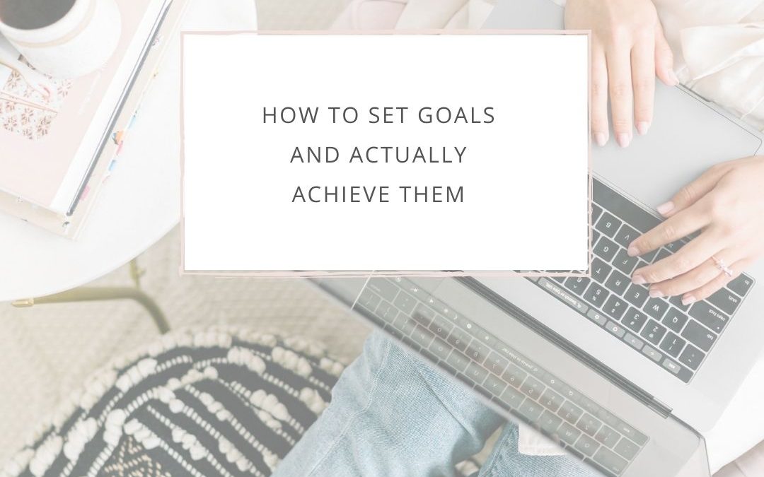 How to set goals and actually achieve them